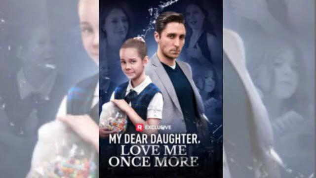 My Dear Daughter Love Me Once More ReelShot Full Movie
