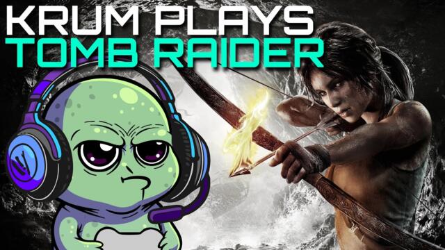 Krum Plays Tomb Raider