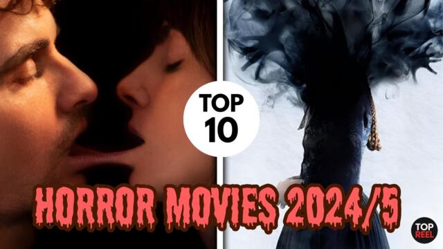 Top 10 Must-Watch Horror Films of 2024 & 2025