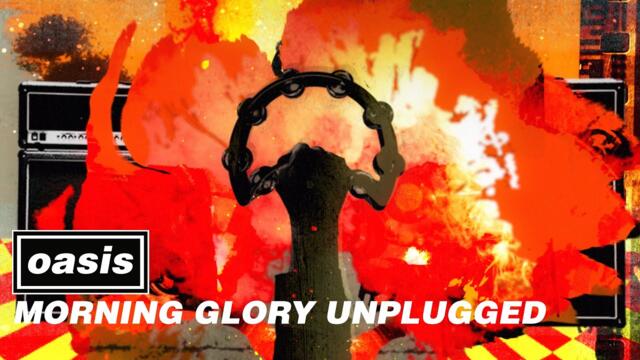 Oasis - ‘Morning Glory (Unplugged)’ Official Visualiser
