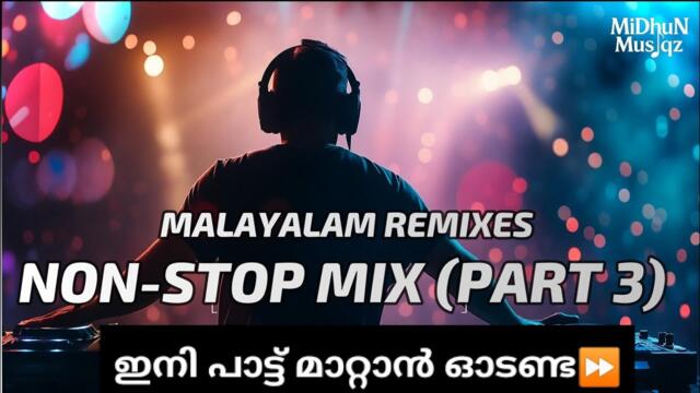 🔥LATEST MALAYALAM  NON STOP REMIX🔥 | 2025 | MIDHUN MUSIQZ ⏩