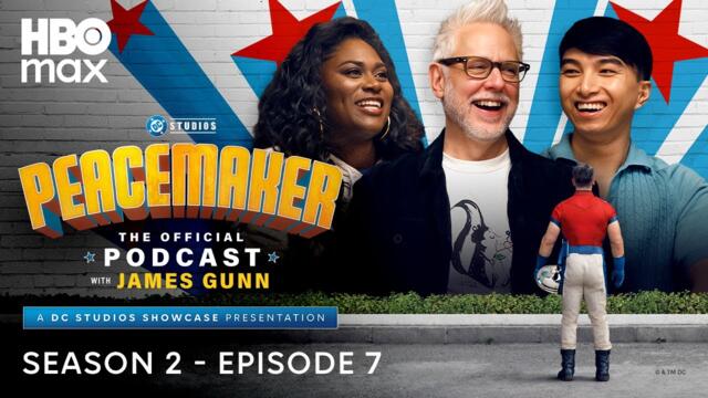 Peacemaker: The Official Podcast with James Gunn – Season 2, Ep. 7