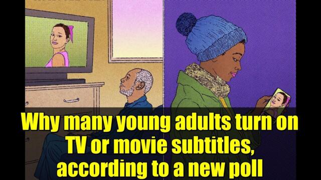 Why many young adults turn on TV or movie subtitles, according to a new poll