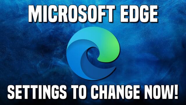 12 Microsoft Edge Settings You Should Change Immediately!
