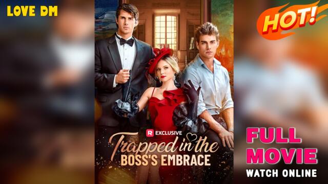 Trapped in the Boss's Embrace (2025) - FULL | Reelshort