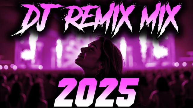 DJ MIX 2025 - Remixes & Mashups of Popular Songs 2025 | DJ Remix Club Music Disco DJ Mix 2024