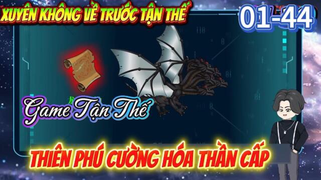 Full 01-44: Xuyên không vào Game - Thiên Phú Cường Hóa Thần Cấp || Như yên Sub