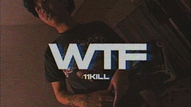 11KILL - WTF (Official Video)