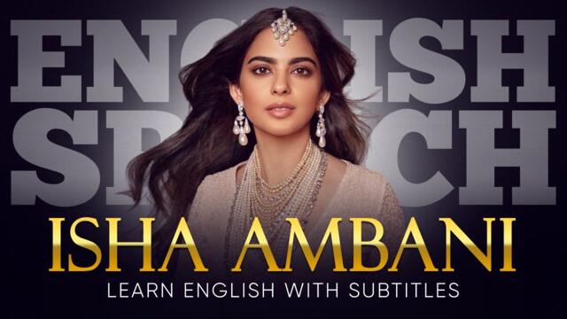 ENGLISH SPEECH | ISHA AMBANI: Unleashing the Power of Women (English Subtitles)