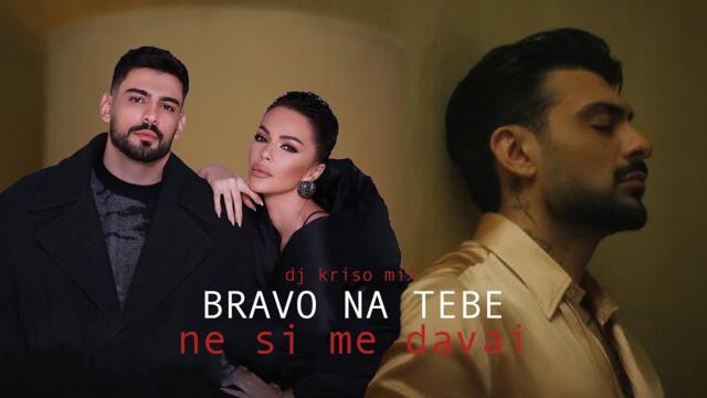 MEDI - BRAVO NA TEBE x SABI GALENA - NE SI ME DAVAI (DJ KRISO Mix)