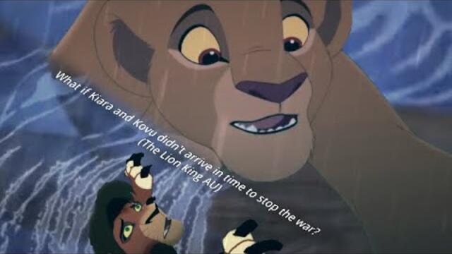 What if Kiara and Kovu didn't arrive in time to stop the war? (The Lion King AU)