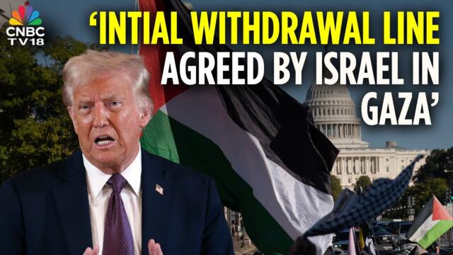 US President Trump Says Israel Agreed To Initial Withdrawal Line In Gaza | Israel-Hamas War | N18G