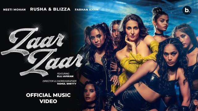Zaar Zaar (Official Video) | Feat. Elli AvrRam | Rusha & Blizza, Neeti Mohan, Farhan Khan