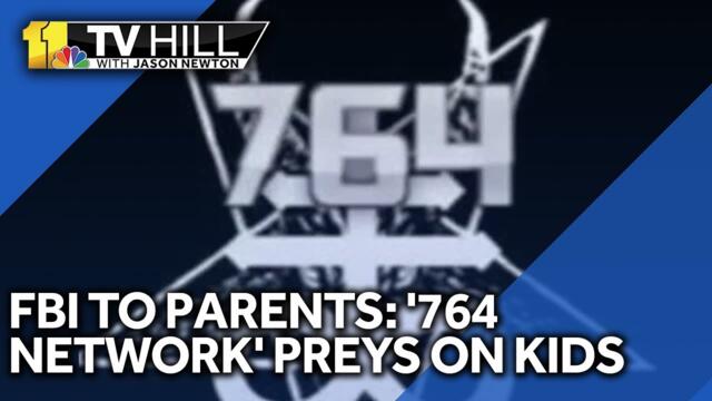 11 TV Hill: FBI warns of '764 Network' preying on kids