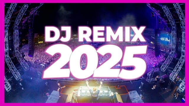 DJ REMIX 2025 - Remixes & Mashups of Popular Songs 2025 | DJ Remix Club Music Disco DJ Mix 2024