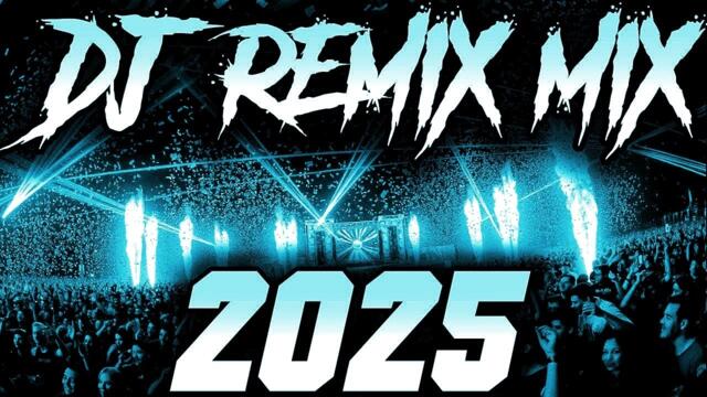 DJ REMIX 2025 - Remixes & Mashups of Popular Songs 2025 | DJ Remix Song Club Music Disco DJ Mix 2024