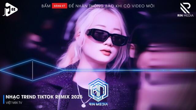 NHẠC TREND TIKTOK REMIX 2025 | NONSTOP VIỆT MIX 2025 BASS CỰC MẠNH | NHẠC TRẺ REMIX HAY NHẤT 2025