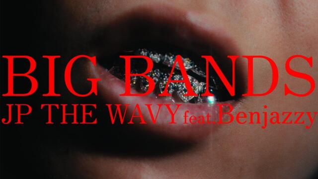 JP THE WAVY - BIG BANDS feat. Benjazzy (Official Music Video)