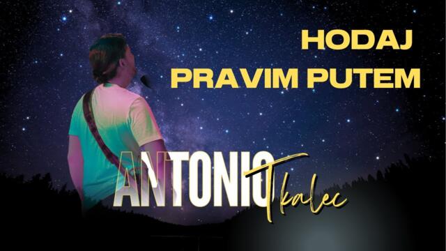 Antonio Tkalec - Hodaj pravim putem (official video)