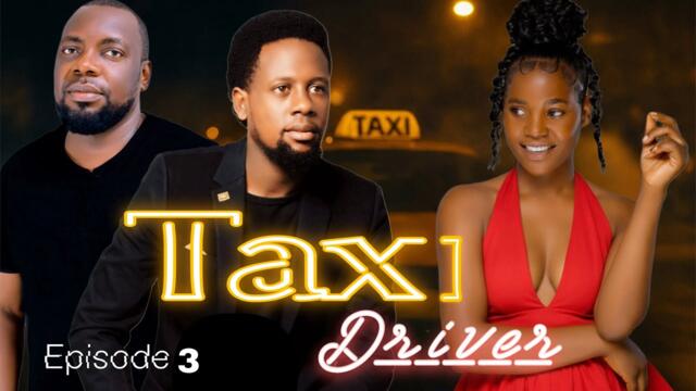 TAXI DRIVER EPISODE 3