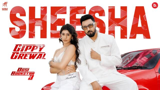 Sheesha (Official Video) Gippy Grewal | Jatinder Shah | Happy Raikoti | Desi Rockstar 3