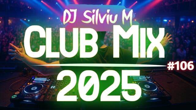 Music Mix 2025 #106 Party Club Dance 2025 | Best Remixes Of Popular Songs 2025 MEGAMIX (DJ Silviu M)