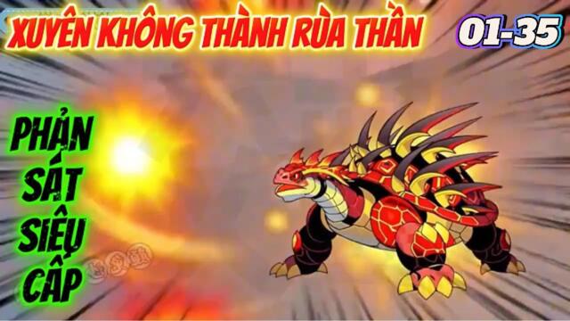 Full 01-35: Xuyên Không Thành Rùa Thần - Thiên Phú Phản Sát Thương Siêu Cấp || Như yên Sub