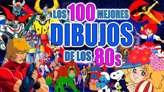 TOP 100  DE DIBUJOS ANIMADOS  DE LA DÉCADA DEL 80