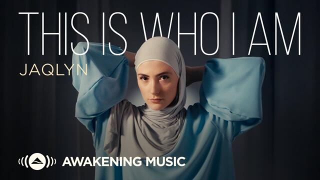 Jaqlyn - This Is Who I Am (Official Music Video)