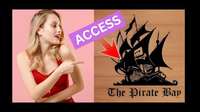 HOW TO ACCESS "The Pirate Bay" , Do It Safely from anywhere in 2025