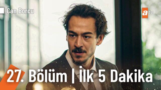 Can Borcu 27. Bölüm | İlk 5 Dakika @atvturkiye