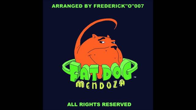 Fat Dog Mendoza - Theme Song