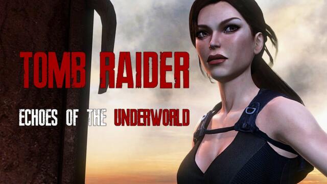 Tomb Raider: echoes of the Underworld MOD| Release Trailer