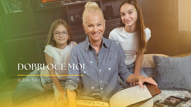 ILDA ŠAULIĆ - DOBRI OČE MOJ (OFFICIAL VIDEO 2025)