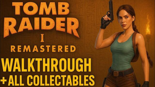 TOMB RAIDER I REMASTERED ALL COLLECTABLE WALKTHROUGH
