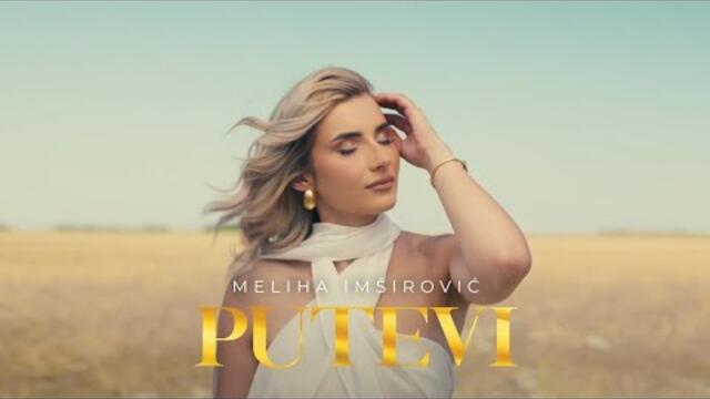 MELIHA IMSIROVIC - PUTEVI (OFFICIAL VIDEO 2025)4K