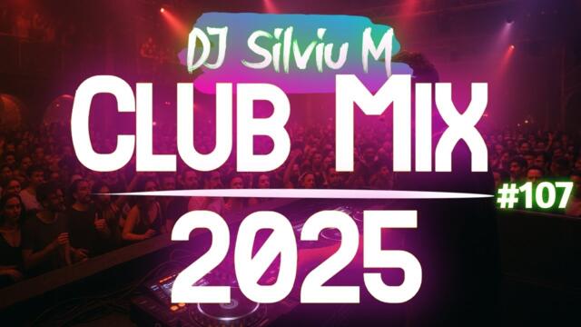 Music Mix 2025 #107 Party Club Dance 2025 | Best Remixes Of Popular Songs 2025 MEGAMIX (DJ Silviu M)