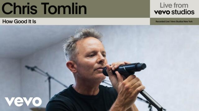Chris Tomlin - How Good It Is | Live From Vevo Studios
