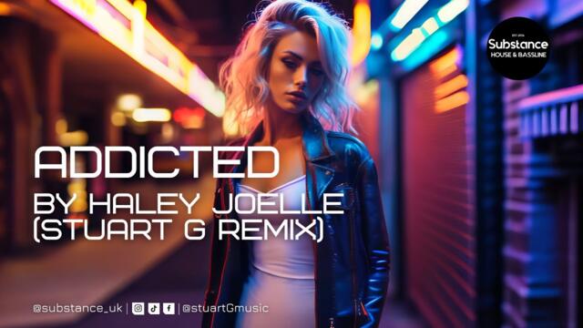 Haley Joelle - Addicted (Stuart G Remix)