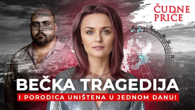 ČUDNE PRIČE 335 - BEČKA TRAGEDIJA i porodica uništena u jednom danu‼️