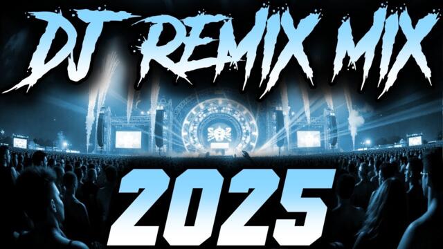 DJ SONG 2025 - Remixes & Mashups of Popular Songs 2025 | DJ Remix Club Music Disco DJ Mix 2024
