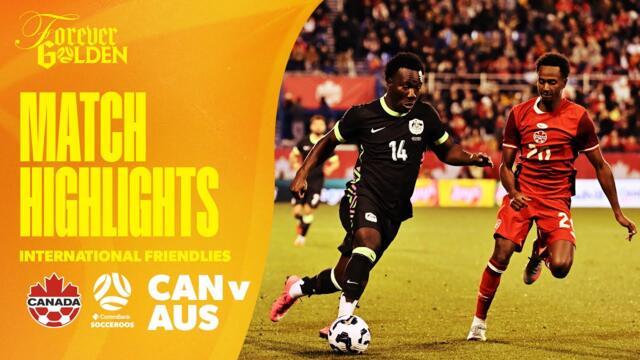 Canada v Australia | Highlights | International Friendly