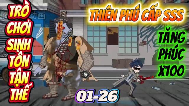 (Siêu hay )Full  01-26 : Trò Chơi Sinh Tồn Tận Thế - Tăng Phúc Gấp 100 lần || Như yên Sub