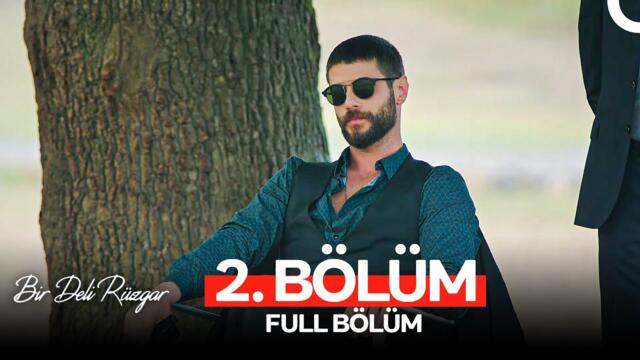 Bir Deli Rüzgar 2. Bölüm