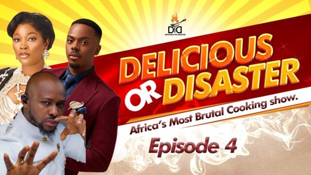 DELICIOUS OR DISASTER: EP 4 | FULL EPISODE | KIEKIEI | ENIOLUWA | CHEF DEE