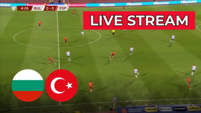 BULGARIA vs TURKEY LIVE STREAM 🔴 UEFA Qualifiers - Match Live Game Simulation