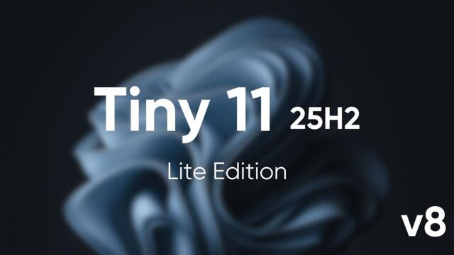 Tiny 11 25H2 v8 (Lite)  — World's Fastest Windows 11