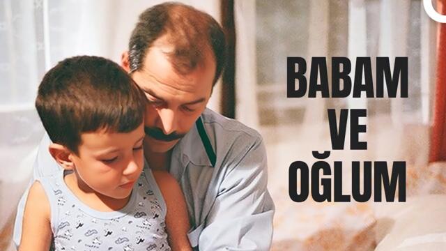 Babam ve Oğlum | Çağan Irmak Türk Dram Filmi İzle