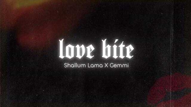 Love Bite - Shallum Lama X Gemmi [ OFFICIAL VIDEO]