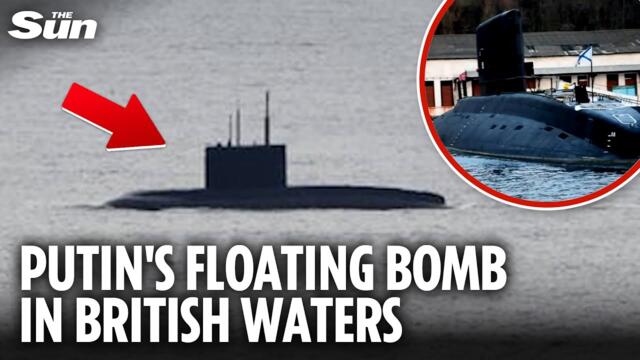 Putin’s ticking time bomb submarine sails past UK despite terrifying risk of explosion
